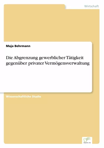 Die Abgrenzung gewerblicher Tätigkeit gegenüber privater Vermögensverwaltung