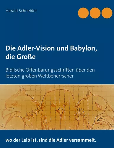 Die Adler-Vision und Babylon, die Große