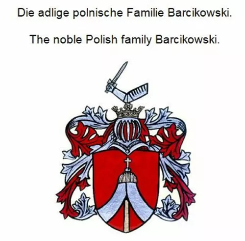 Die adlige polnische Familie Barcikowski. The noble Polish family Barcikowski.
