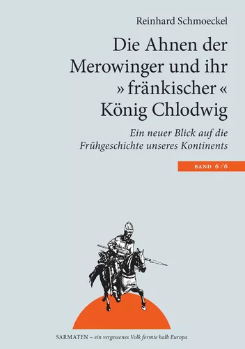 Die Ahnen der Merowinger und ihr "fränkischer" König Chlodwig