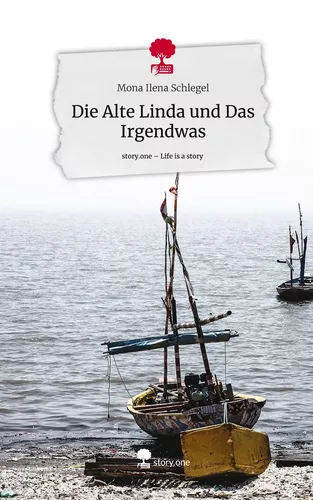 Die Alte Linda und Das Irgendwas. Life is a Story - story.one