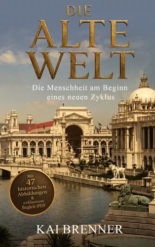 Die Alte Welt - Die Menschheit am Beginn eines neuen Zyklus