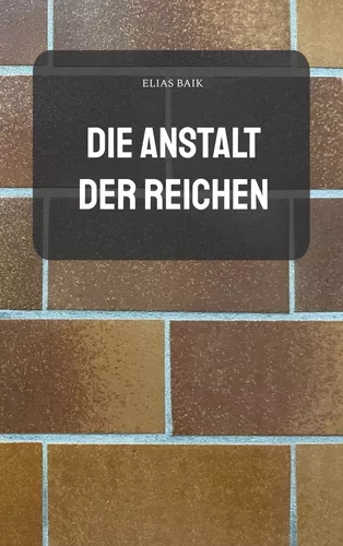 Die Anstalt der Reichen