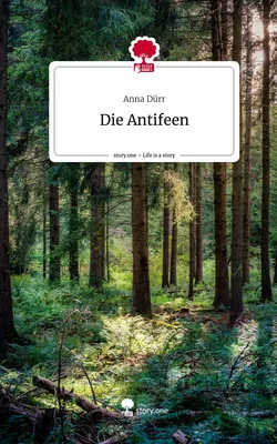 Die Antifeen. Life is a Story - story.one