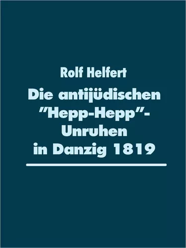 Die antijüdischen "Hepp-Hepp"-Unruhen in Danzig 1819