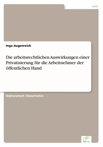 Die arbeitsrechtlichen Auswirkungen einer Privatisierung für die Arbeitnehmer der öffentlichen Hand