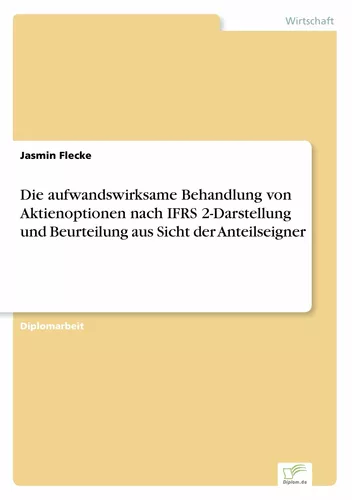 Die aufwandswirksame Behandlung von Aktienoptionen nach IFRS 2-Darstellung und Beurteilung aus Sicht der Anteilseigner