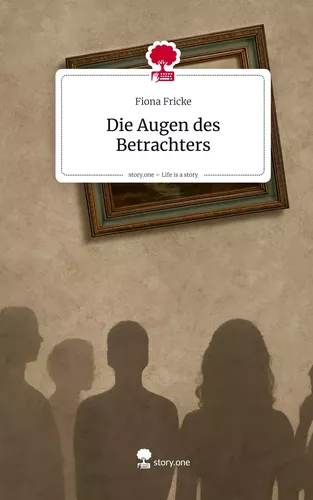 Die Augen des Betrachters. Life is a Story - story.one