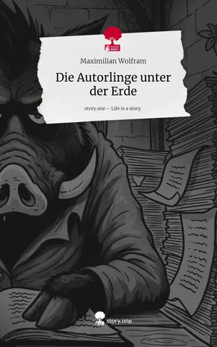 Die Autorlinge unter der Erde. Life is a Story - story.one