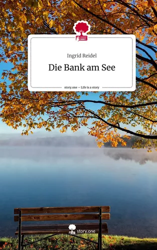Die Bank am See. Life is a Story - story.one