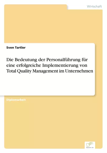 Die Bedeutung der Personalführung für eine erfolgreiche Implementierung von Total Quality Management im Unternehmen