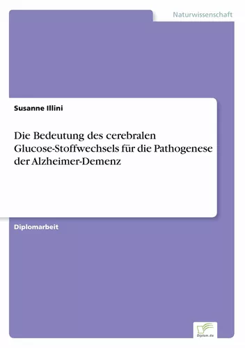 Die Bedeutung des cerebralen Glucose-Stoffwechsels für die Pathogenese der Alzheimer-Demenz