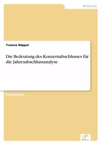 Die Bedeutung des Konzernabschlusses für die Jahresabschlussanalyse