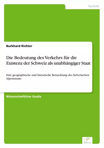 Die Bedeutung des Verkehrs für die Existenz der Schweiz als unabhängiger Staat