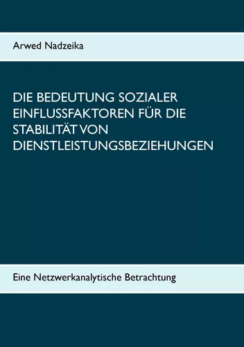 Die Bedeutung sozialer Einflussfaktoren für die Stabilität von Dienstleistungsbeziehungen