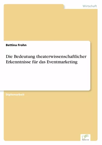 Die Bedeutung theaterwissenschaftlicher Erkenntnisse für das Eventmarketing