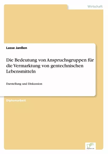 Die Bedeutung von Anspruchsgruppen für die Vermarktung von gentechnischen Lebensmitteln