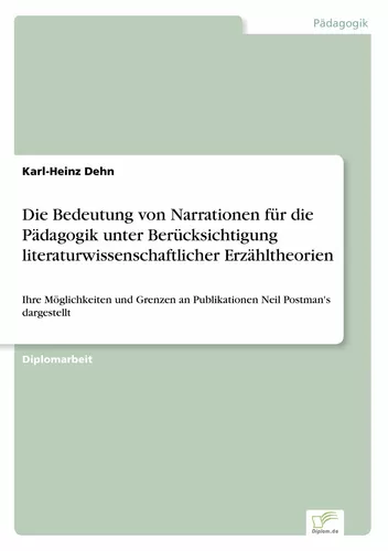 Die Bedeutung von Narrationen für die Pädagogik unter Berücksichtigung literaturwissenschaftlicher Erzähltheorien
