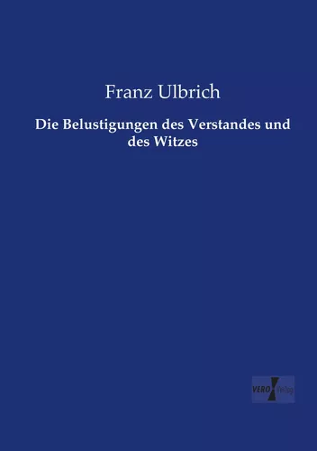 Die Belustigungen des Verstandes und des Witzes