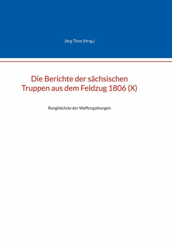 Die Berichte der sächsischen Truppen aus dem Feldzug 1806 (X)