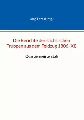 Die Berichte der sächsischen Truppen aus dem Feldzug 1806 (XI)