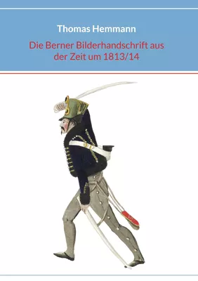 Die Berner Bilderhandschrift aus der Zeit um 1813/14