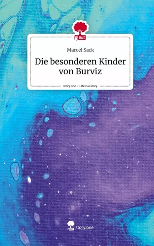 Die besonderen Kinder von Burviz. Life is a Story - story.one
