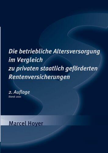 Die betriebliche Altersversorgung im Vergleich zu privaten staatlich geförderten Rentenversicherungen