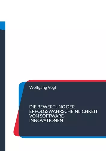 Die Bewertung der Erfolgswahrscheinlichkeit von Software-Innovationen