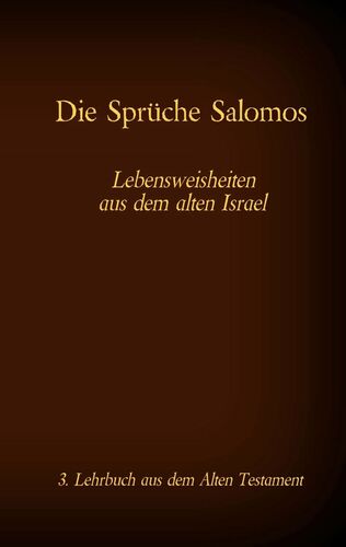 Die Bibel - Das Alte Testament - Die Sprüche Salomos