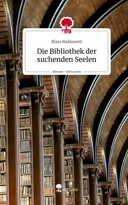 Die Bibliothek der suchenden Seelen. Life is a Story - story.one