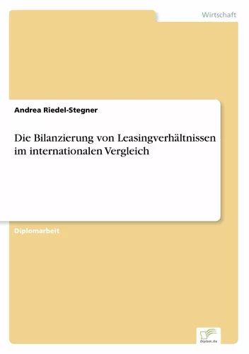 Die Bilanzierung von Leasingverhältnissen im internationalen Vergleich