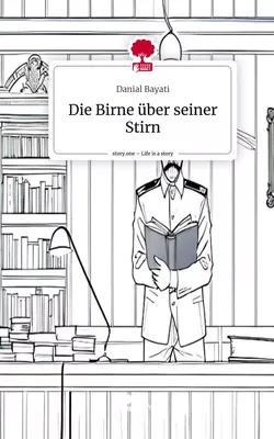 Die Birne über seiner Stirn. Life is a Story - story.one