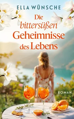 Die bittersüßen Geheimnisse des Lebens