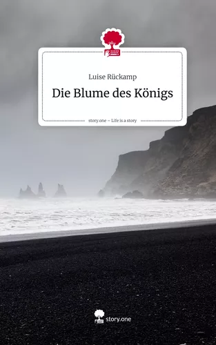 Die Blume des Königs. Life is a Story - story.one