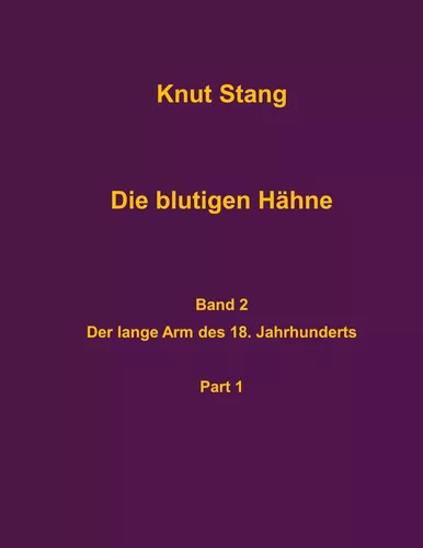 Die blutigen Hähne, Band 2: Der lange Arm des 18. Jahrhundert, Pt. 1