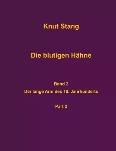 Die blutigen Hähne, Band 2: Der lange Arm des 18. Jahrhunderts, Pt. 2