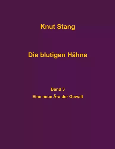 Die blutigen Hähne, Band 3: Eine neue Ära der Gewalt