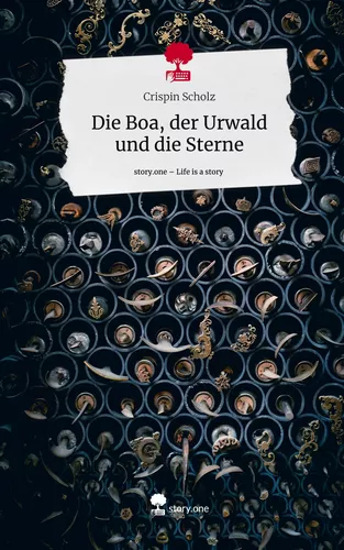 Die Boa, der Urwald und die Sterne. Life is a Story - story.one