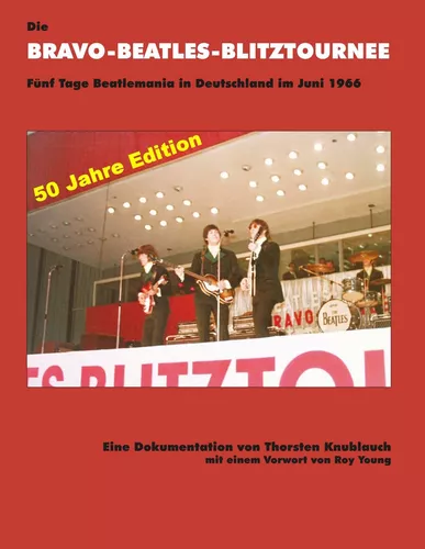 Die Bravo-Beatles-Blitztournee Fünf Tage Beatlemania in Deutschland im Juni 1966