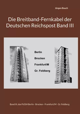 Die Breitband-Fernkabel der Deutschen Reichspost Band III