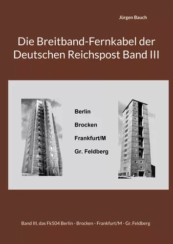 Die Breitband-Fernkabel der Deutschen Reichspost Band III