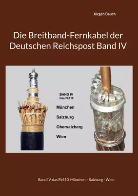Die Breitband-Fernkabel der Deutschen Reichspost Band IV