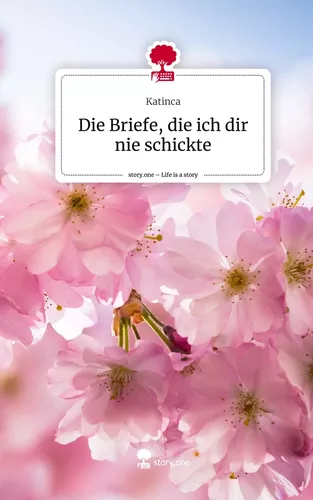 Die Briefe, die ich dir nie schickte. Life is a Story - story.one