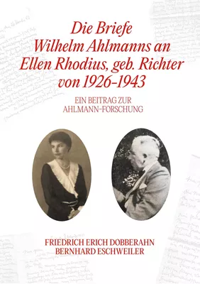 Die Briefe Wilhelm Ahlmanns an Ellen Rhodius, geb. Richter, von 1926-1943