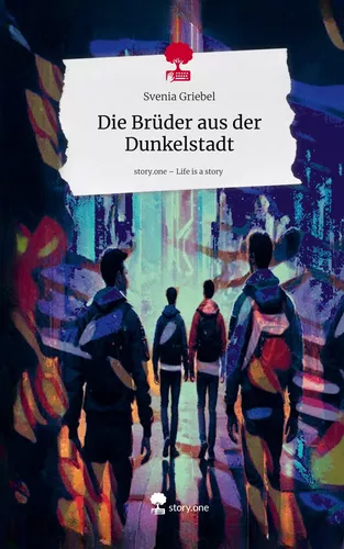 Die Brüder aus der Dunkelstadt. Life is a Story - story.one