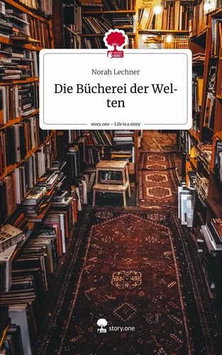 Die Bücherei der Welten. Life is a Story - story.one