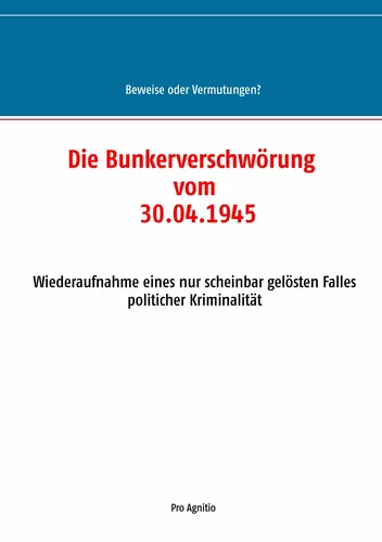 Die Bunkerverschwörung vom 30.04.1945