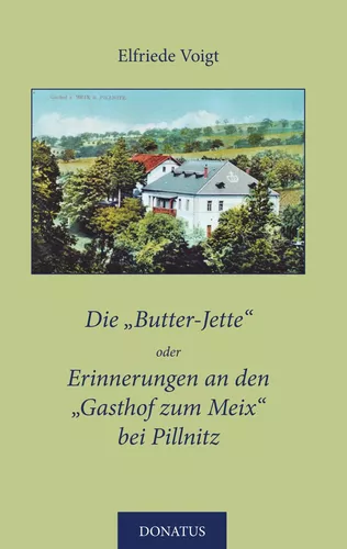 Die Butter-Jette oder Erinnerungen an den Gasthof zum Meix bei Pillnitz