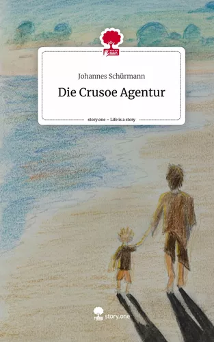 Die Crusoe Agentur. Life is a Story - story.one